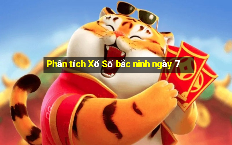 Phân tích Xổ Số bắc ninh ngày 7