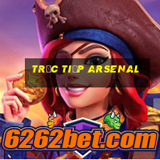 trực tiếp arsenal