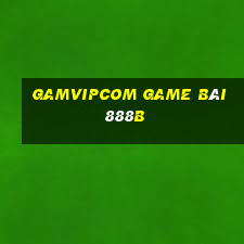 Gamvipcom Game Bài 888B