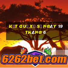 kết quả xổ số ngày 19 tháng 6