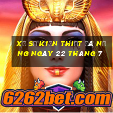 xổ số kiến thiết đà nẵng ngày 22 tháng 7