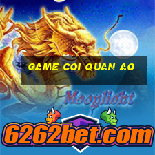 game coi quan ao