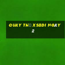 Quay thử XSBDI ngày 2