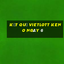 kết quả vietlott KENO ngày 6