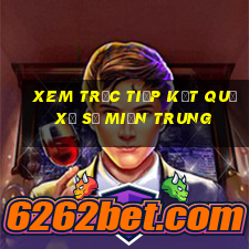 xem trực tiếp kết quả xổ số miền trung