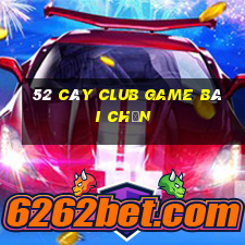 52 Cây Club Game Bài Chắn