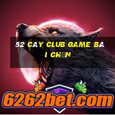 52 Cây Club Game Bài Chắn