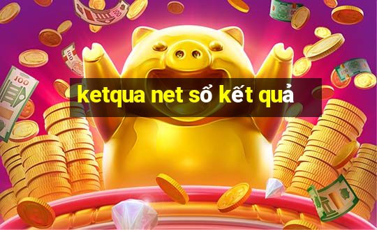 ketqua net sổ kết quả