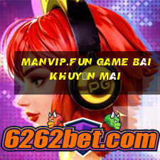 Manvip.Fun Game Bài Khuyến Mãi