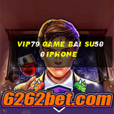 Vip79 Game Bài Su500 Iphone