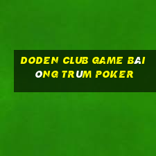 Doden Club Game Bài Ông Trùm Poker