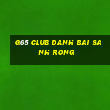 G65 Club Danh Bai Sanh Rong