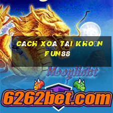 cách xoá tài khoản fun88