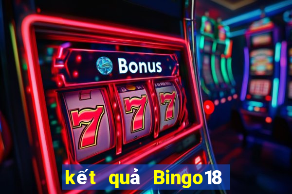 kết quả Bingo18 ngày 18