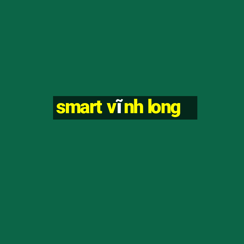 smart vĩnh long