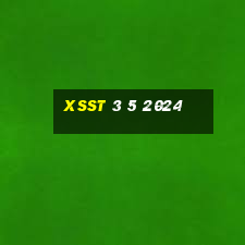 xsst 3 5 2024