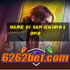 game di san khung long