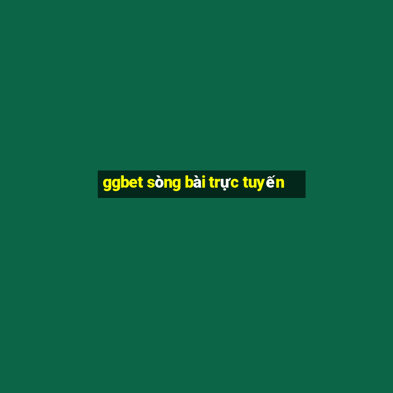 ggbet sòng bài trực tuyến