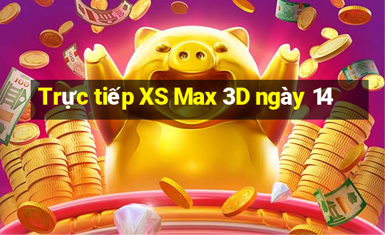 Trực tiếp XS Max 3D ngày 14