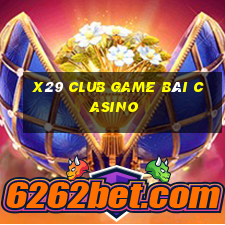 X29 Club Game Bài Casino