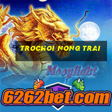 trochoi nong trai