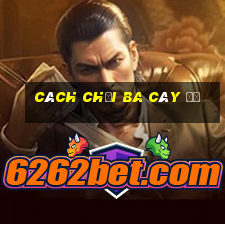 cách chơi ba cây đỏ