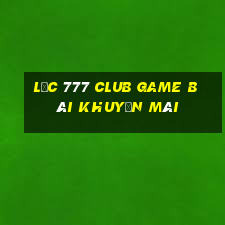 Lộc 777 Club Game Bài Khuyến Mãi