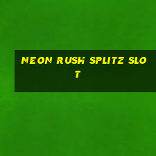 neon rush splitz slot