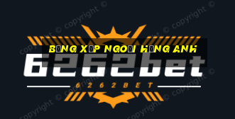 bảng xếp ngoại hạng anh