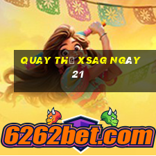 Quay thử XSAG ngày 21