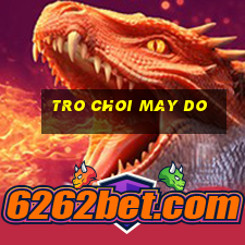 tro choi may do