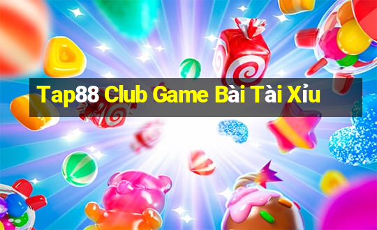 Tap88 Club Game Bài Tài Xỉu