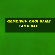 Gameiwin Choi Game Đánh Bài