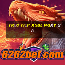 Trực tiếp XSBL ngày 28