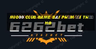 Mio99 Club Game Bài Phỏm Đổi Thưởng