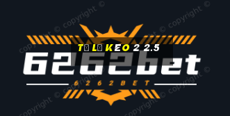 tỷ lệ kèo 2 2.5