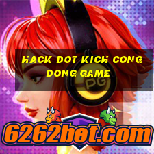 hack dot kich cong dong game