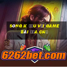 Sóng k đấu với Game bài địa chủ