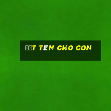 đặt tên cho con