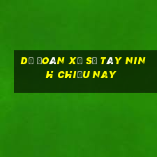 dự đoán xổ số tây ninh chiều nay