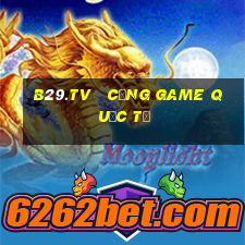 b29.tv   cổng game quốc tế