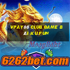 Vpay88 Club Game Bài Ku.Fun