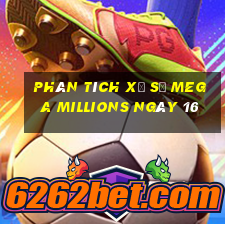 Phân tích Xổ Số mega millions ngày 16