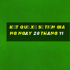 kết quả xổ số tiền giang ngày 20 tháng 11