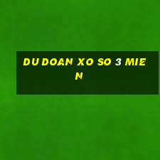 du doan xo so 3 mien