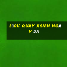 Lịch quay XSMN ngày 28