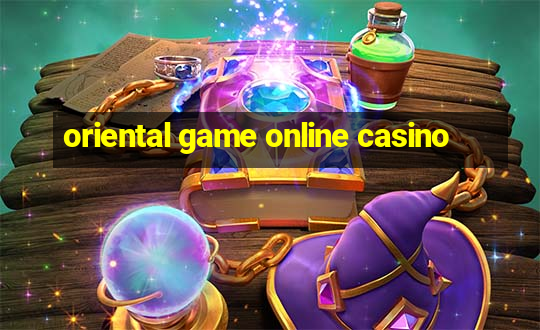 oriental game online casino