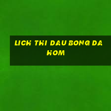 lich thi dau bong da hom