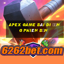 Apex game bài di động phiên bản