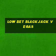 low bet blackjack vegas